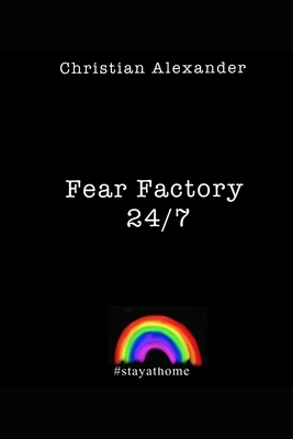 Fear Factory 24/7: Fear Factory by Christian Alexander