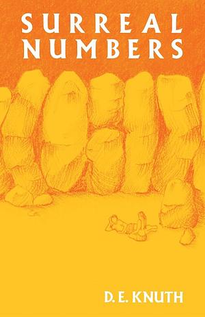 Surreal Numbers: How Two Ex-students Turned on to Pure Mathematics and Found Total Happiness : a Mathematical Novelette by Donald Ervin Knuth, Donald Ervin Knuth