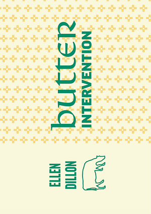 Butter Intervention by Ellen Dillon