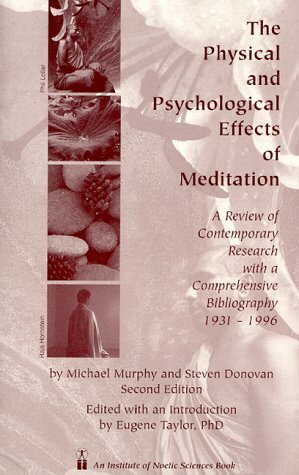The Physical And Psychological Effects Of Meditation: A Review Of Contemporary Research With A Comprehensive Bibliography, 1931 1996 by Eugene Taylor, Michael Murphy
