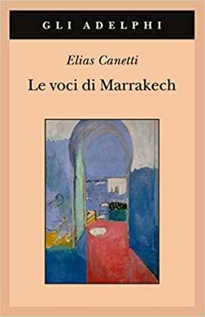 Le voci di Marrakech: Note di un viaggio by Elias Canetti