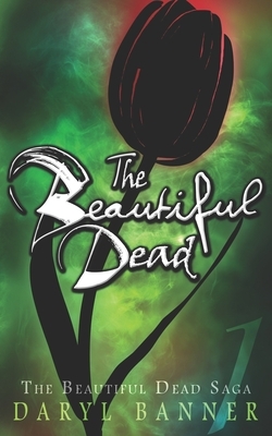 The Beautiful Dead by Daryl Banner