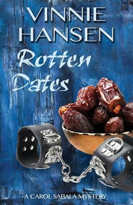 Rotten Dates: A Carol Sabala Mystery by Vinnie Hansen