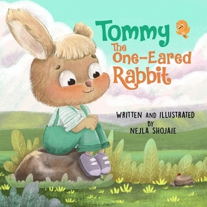 Tommy the One-Eared Rabbit by Nejla Shojaie