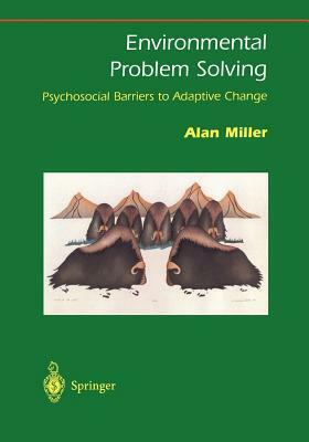 Environmental Problem Solving: Psychosocial Barriers to Adaptive Change by Alan Miller