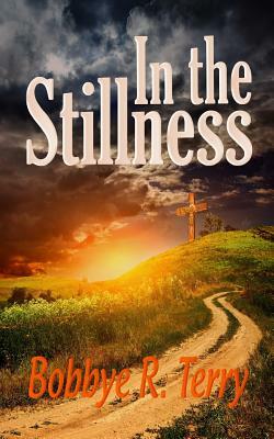 In the Stillness by Bobbye R. Terry