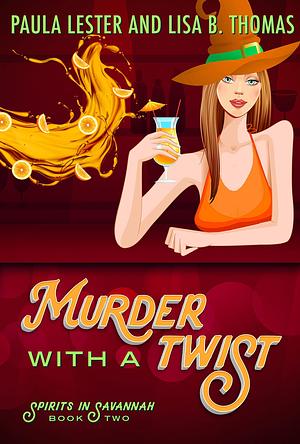 Murder with a Twist by Paula Lester, Paula Lester, Lisa B. Thomas