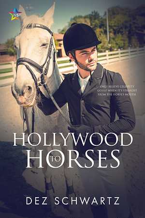 Hollywood to Horses by Dez Schwartz