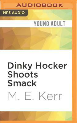 Dinky Hocker Shoots Smack! by M.E. Kerr