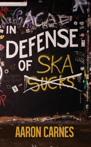 In Defense of Ska by Aaron Carnes