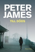 Till Döds by Peter James