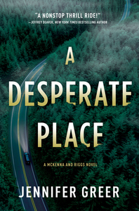 A Desperate Place: A McKenna and Riggs Novel by Jennifer Greer