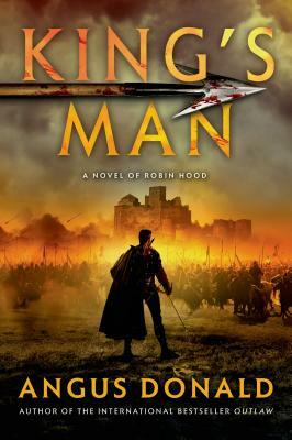 King's Man: A Novel of Robin Hood by Angus Donald