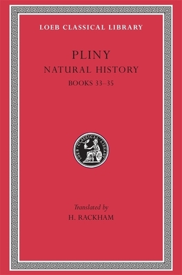 Natural History, Volume IX: Books 33-35 by Pliny