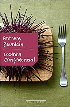 Cozinha Confidencial by Anthony Bourdain