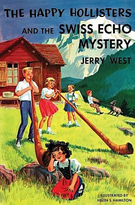 The Happy Hollisters and the Swiss Echo Mystery by Helen S. Hamilton, Jerry West