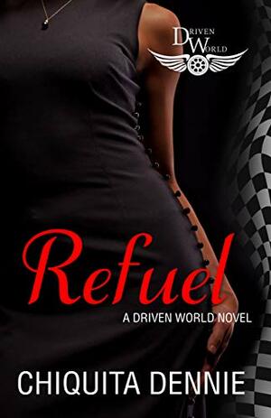 Refuel by Chiquita Dennie