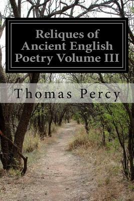 Reliques of Ancient English Poetry Volume III by Thomas Percy