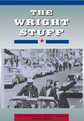 The Wright Stuff: Reflections on People and Politics by Former House Speaker Jim Wright by James W. Riddlesperger, Daniel E. Williams, Anthony Champagne