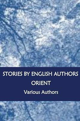 Stories by English Authors Orient by R. K. Douglas, Mitford, Mary Beaumont