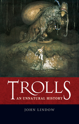 Trolls: An Unnatural History by John Lindow