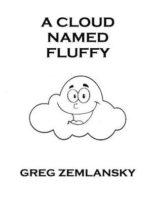 A Cloud Named Fluffy by Greg Zemlansky