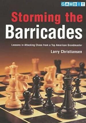 Storming the Barricades by Larry Christiansen