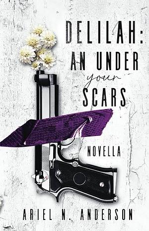 Delilah: An Under Your Scars Novella by Ariel N. Anderson