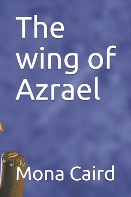 The wing of Azrael by Mona Caird