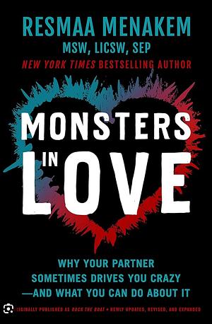 Monsters in Love: Why Your Partner Sometimes Drives You Crazy—and What You Can Do About It by Resmaa Menakem