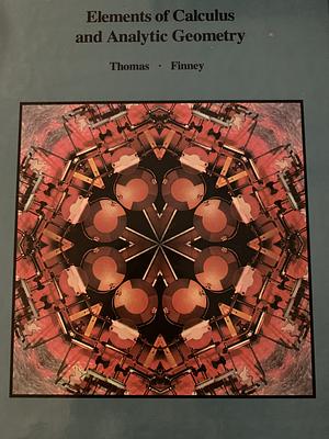 Elements Of Calculus And Analytic Geometry by George B. Thomas Jr., Ross L. Finney