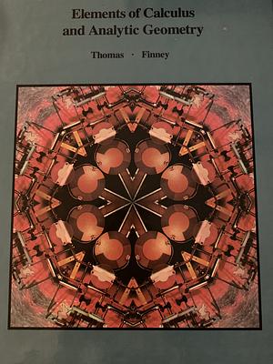 Elements Of Calculus And Analytic Geometry by Ross L. Finney, George B. Thomas Jr.