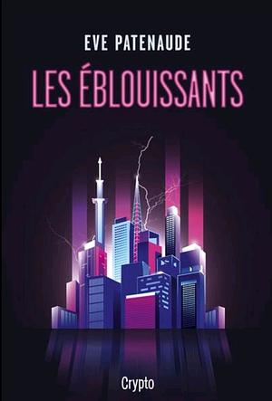 Les éblouissants by Eve Patenaude