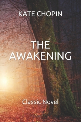 The Awakening: Classic Novel by Kate Chopin