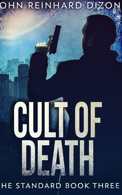 Cult Of Death: Large Print Hardcover Edition by John Reinhard Dizon