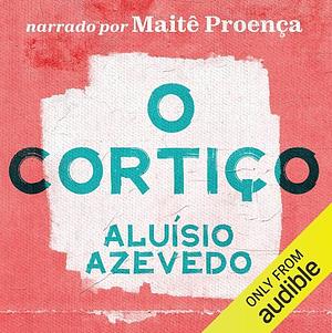 O Cortiço by Aluísio Azevedo
