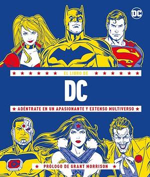 El Libro de DC: Adéntrate en un Apasionante y Extenso Multiverso by Stephen Wiacek, Stephen Wiacek