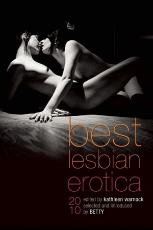 Best Lesbian Erotica 2010 by Kathleen Warnock