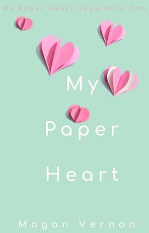 My Paper Heart by Magan Vernon