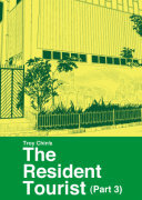 The Resident Tourist (Part 3) by Troy Chin