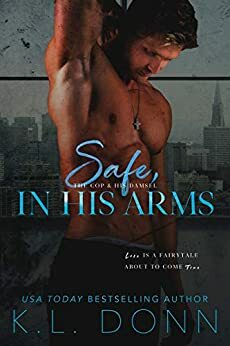 Safe, in His Arms by K.L. Donn
