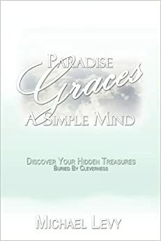 Paradise Graces a Simple Mind by Michael Levy