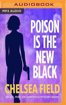 Poison Is the New Black (Bonus Story: Tast of Christmas) by Chelsea Field