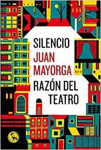 Silencio / Razón del teatro by Juan Mayorga