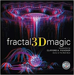 Fractal 3D Magic by Clifford A. Pickover