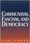 Communism, Fascism, and Democracy: The Theoretical Foundations by Carl Cohen