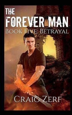 The Forever Man 5: Book 5: Betrayal by Craig Zerf
