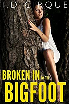 Broken In By Bigfoot by J.D. Cirque