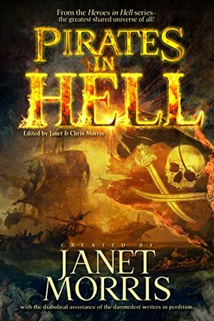 Pirates in Hell by Joe Bonadonna, Nancy Asire, Janet E. Morris, Rob Hinkle, Larry Atchley Jr., Paul Freeman, Chris Morris, Michael H. Hanson, S.E. Lindberg, Andrew P. Weston, Jack William Finley