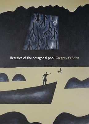 Beauties of the Octagonal Pool by Gregory O'Brien